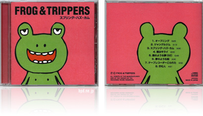 Frog and Trippers スプリング ハズ カム